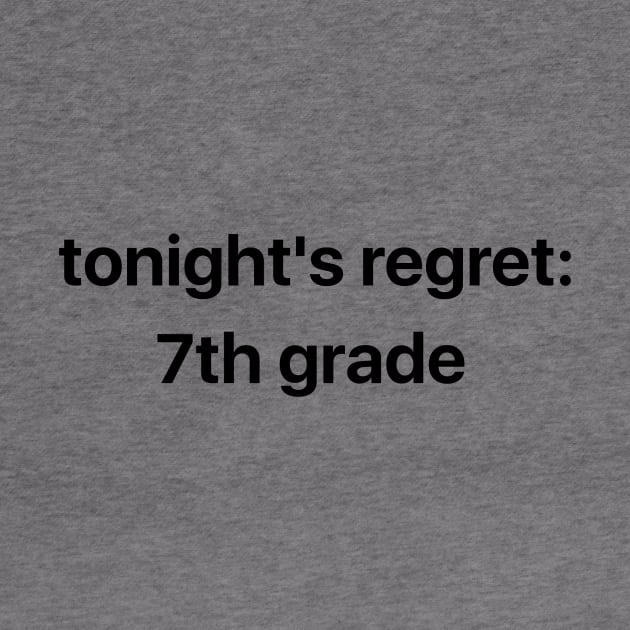 I Regret the 7th Grade by Tony Rey's Awesome Sauce Shirts